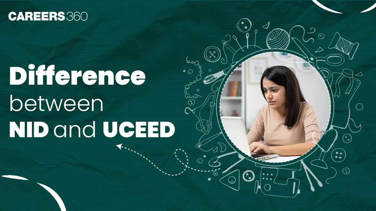Difference Between NID and UCEED, Which is Better NID or UCEED?